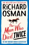 The Man Who Died Twice (#2 Thursday Murder Club)