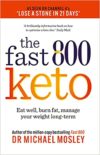 The Fast 800 Keto: Eat Well, Burn Fat, Manage your Weight Long Term