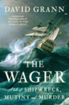 The Wager- A Tale of Shipwreck, Mutiny and Murder