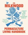The Milkwood Permaculture Living Handbook- Habits for Hope in a Changing World
