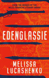 Edenglassie: An extraordinary story of early Brisbane from the Miles Franklin-winning author of Too Much Lip
