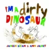 I'm a Dirty Dinosaur